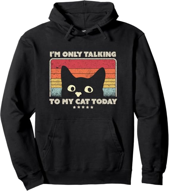 Funny Cat Design. I'm Only Talking To My Cat Today, Retro Pullover Hoodie